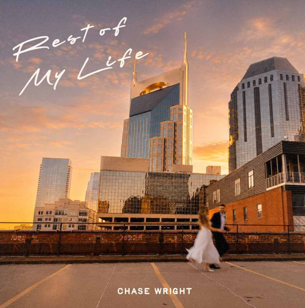 that-nashville-girl-CHASE-WRIGHT--“Rest-Of-My-Life”-